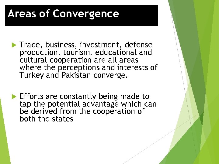 Areas of Convergence Trade, business, investment, defense production, tourism, educational and cultural cooperation are