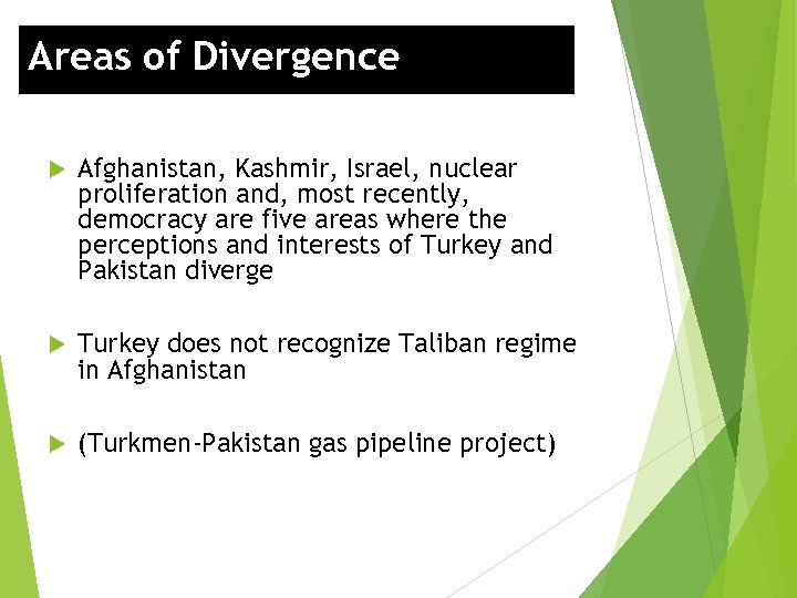 Areas of Divergence Afghanistan, Kashmir, Israel, nuclear proliferation and, most recently, democracy are five