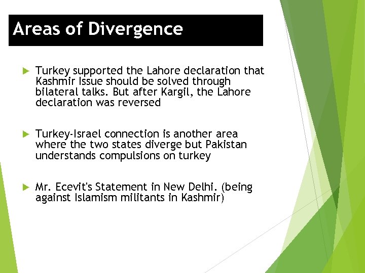 Areas of Divergence Turkey supported the Lahore declaration that Kashmir Issue should be solved