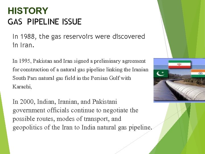 HISTORY GAS PIPELINE ISSUE In 1988, the gas reservoirs were discovered in Iran. In