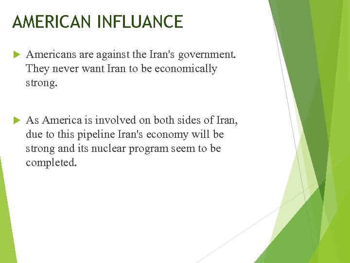 AMERICAN INFLUANCE Americans are against the Iran's government. They never want Iran to be