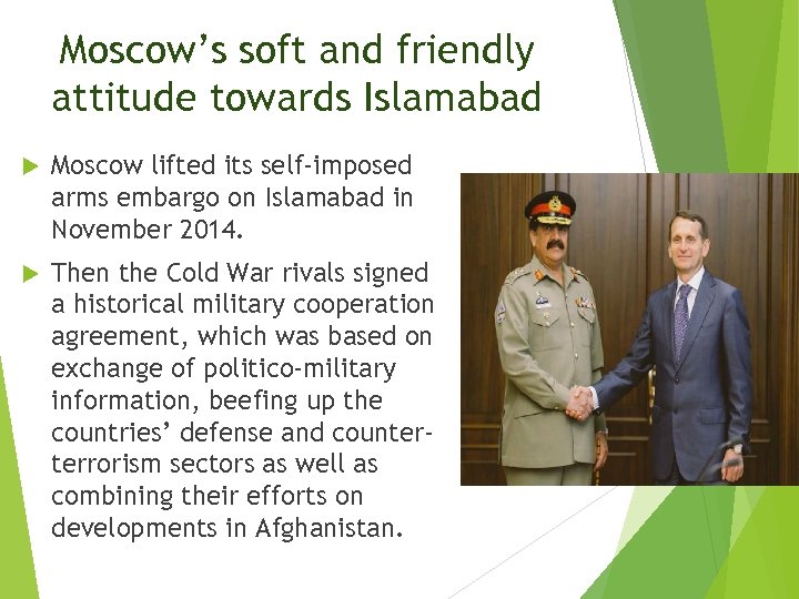 Moscow’s soft and friendly attitude towards Islamabad Moscow lifted its self-imposed arms embargo on