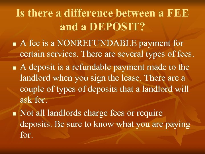 Is there a difference between a FEE and a DEPOSIT? n n n A