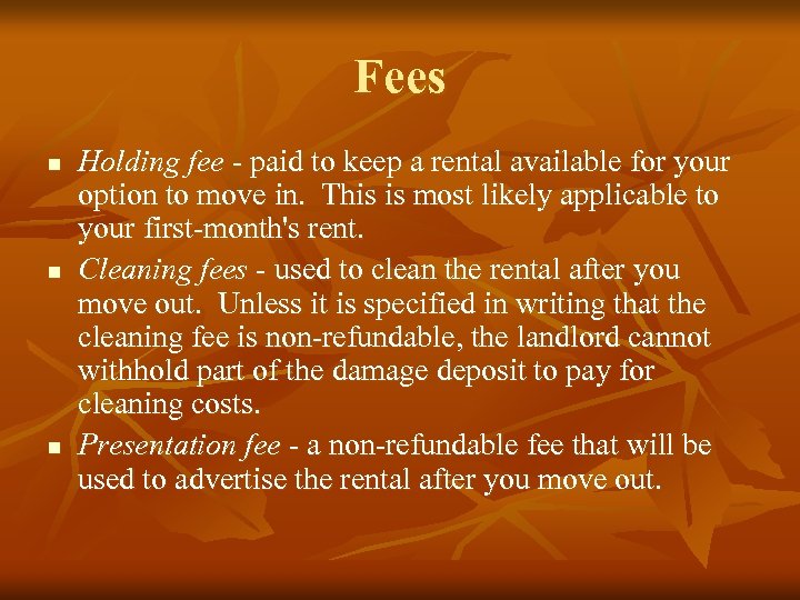 Fees n n n Holding fee - paid to keep a rental available for
