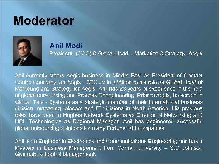 Moderator Anil Modi President (CCC) & Global Head – Marketing & Strategy, Aegis Anil