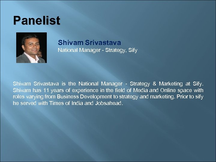 Panelist Shivam Srivastava National Manager - Strategy, Sify Shivam Srivastava is the National Manager