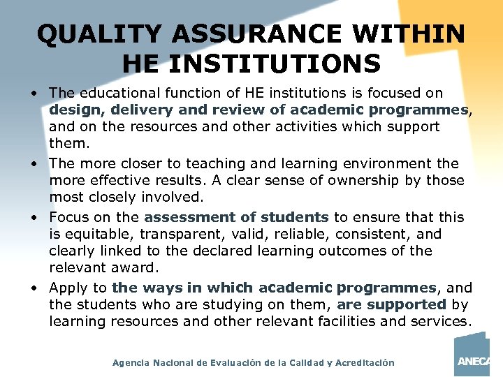 QUALITY ASSURANCE WITHIN HE INSTITUTIONS • The educational function of HE institutions is focused