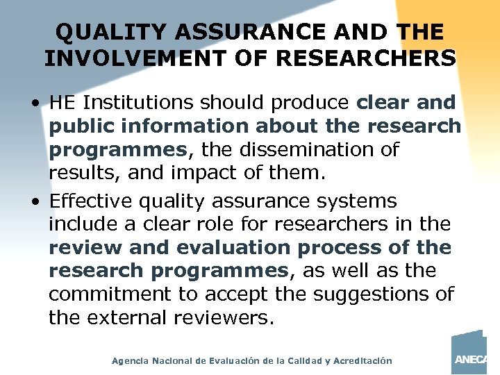 QUALITY ASSURANCE AND THE INVOLVEMENT OF RESEARCHERS • HE Institutions should produce clear and