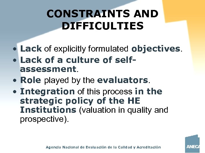 CONSTRAINTS AND DIFFICULTIES • Lack of explicitly formulated objectives. • Lack of a culture