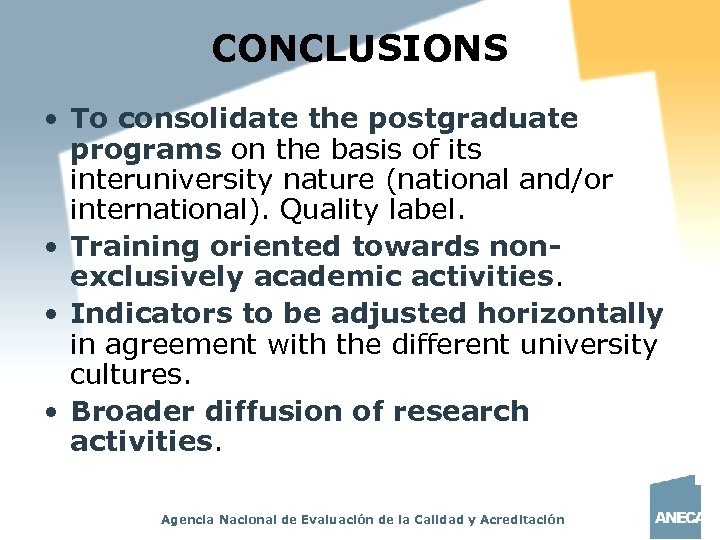 CONCLUSIONS • To consolidate the postgraduate programs on the basis of its interuniversity nature