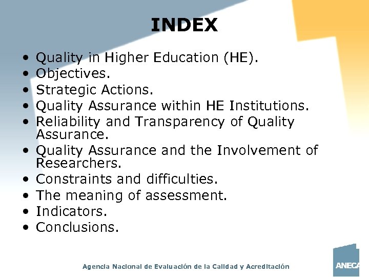 INDEX • • • Quality in Higher Education (HE). Objectives. Strategic Actions. Quality Assurance