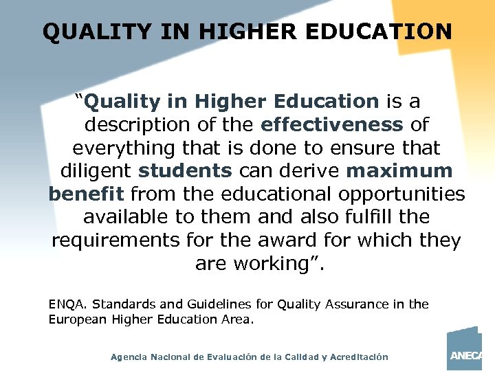 QUALITY IN HIGHER EDUCATION “Quality in Higher Education is a description of the effectiveness