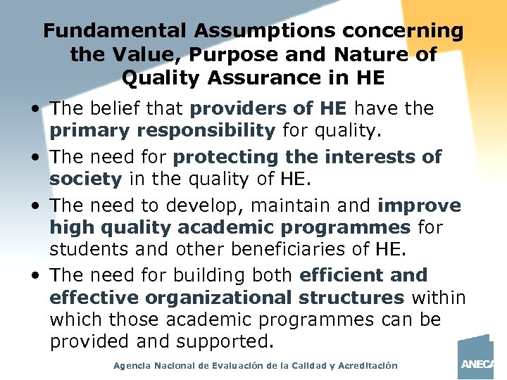 Fundamental Assumptions concerning the Value, Purpose and Nature of Quality Assurance in HE •