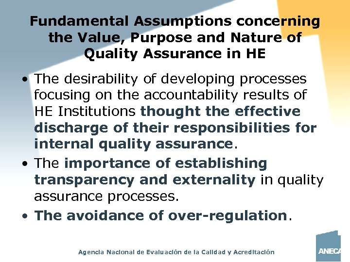 Fundamental Assumptions concerning the Value, Purpose and Nature of Quality Assurance in HE •