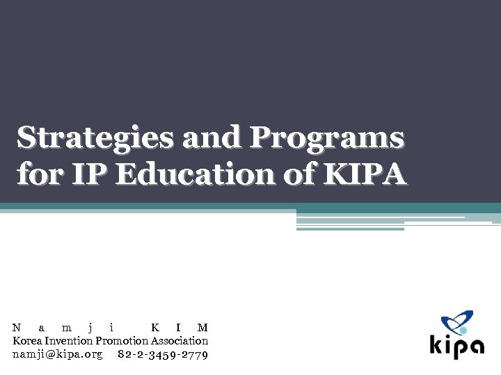 Strategies and Programs for IP Education of KIPA N a m j i K