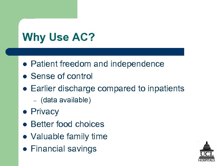 Why Use AC? l l l Patient freedom and independence Sense of control Earlier