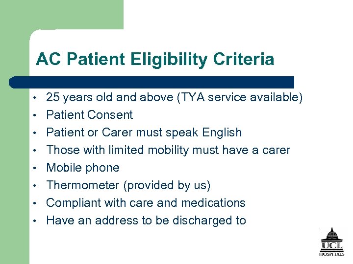 AC Patient Eligibility Criteria • • 25 years old and above (TYA service available)
