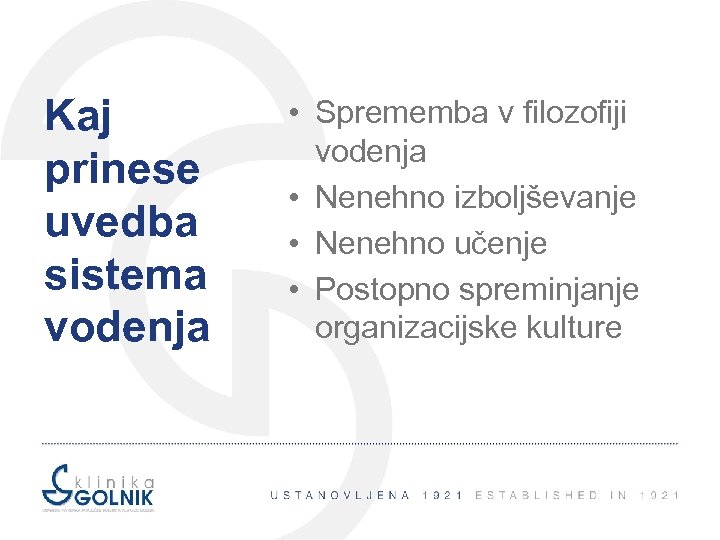 Kaj prinese uvedba sistema vodenja • Sprememba v filozofiji vodenja • Nenehno izboljševanje •