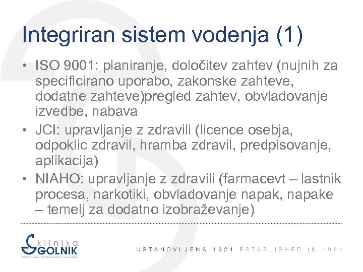 Integriran sistem vodenja (1) • ISO 9001: planiranje, določitev zahtev (nujnih za specificirano uporabo,