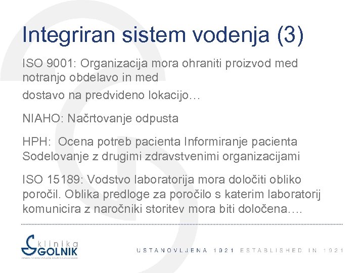 Integriran sistem vodenja (3) ISO 9001: Organizacija mora ohraniti proizvod med notranjo obdelavo in