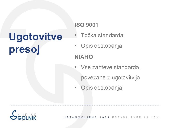 ISO 9001 Ugotovitve presoj • Točka standarda • Opis odstopanja NIAHO • Vse zahteve