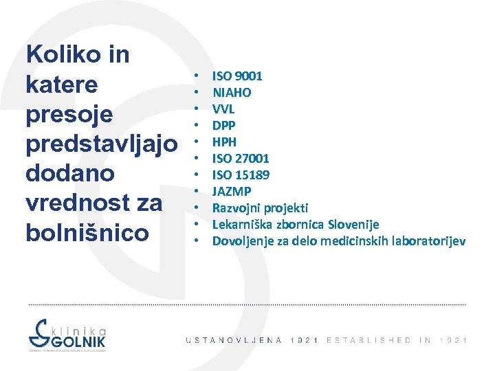 Koliko in katere presoje predstavljajo dodano vrednost za bolnišnico • • • ISO 9001