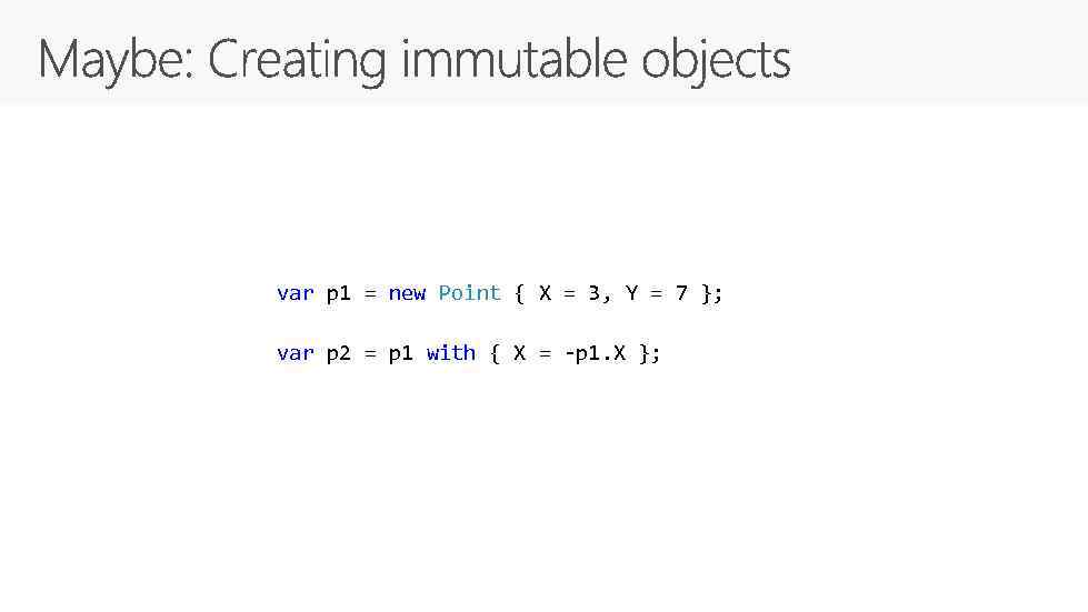 var p 1 = new Point { X = 3, Y = 7 };