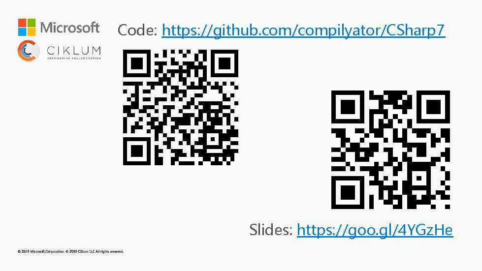 Code: https: //github. com/compilyator/CSharp 7 Slides: https: //goo. gl/4 YGz. He 