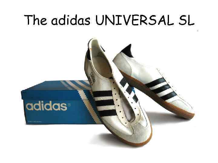 The adidas UNIVERSAL SL 