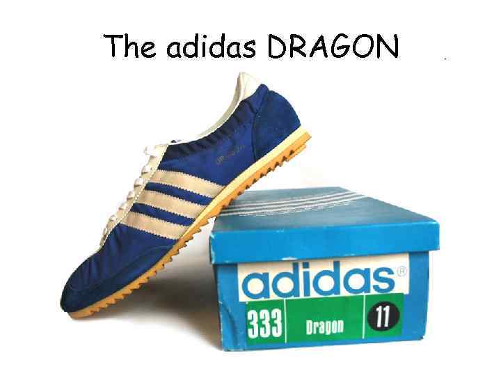 The adidas DRAGON 