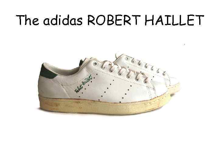 The adidas ROBERT HAILLET 