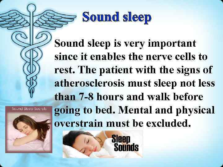 Sound sleep is very important since it enables the nerve cells to rest. The