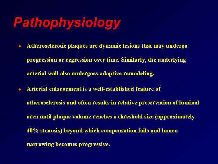 Pathophysiology l Atherosclerotic plaques are dynamic lesions that may undergo progression or regression over