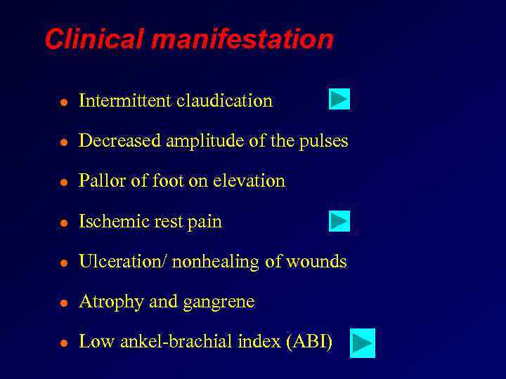 Clinical manifestation l Intermittent claudication l Decreased amplitude of the pulses l Pallor of