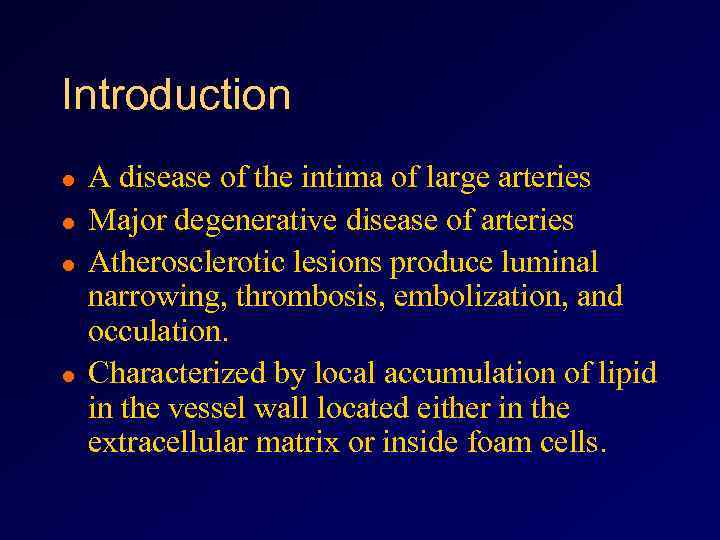 Introduction l l A disease of the intima of large arteries Major degenerative disease