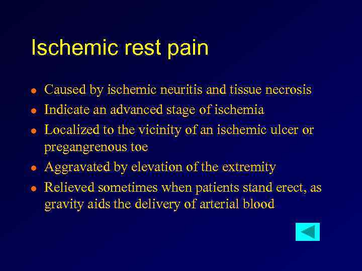 Ischemic rest pain l l l Caused by ischemic neuritis and tissue necrosis Indicate