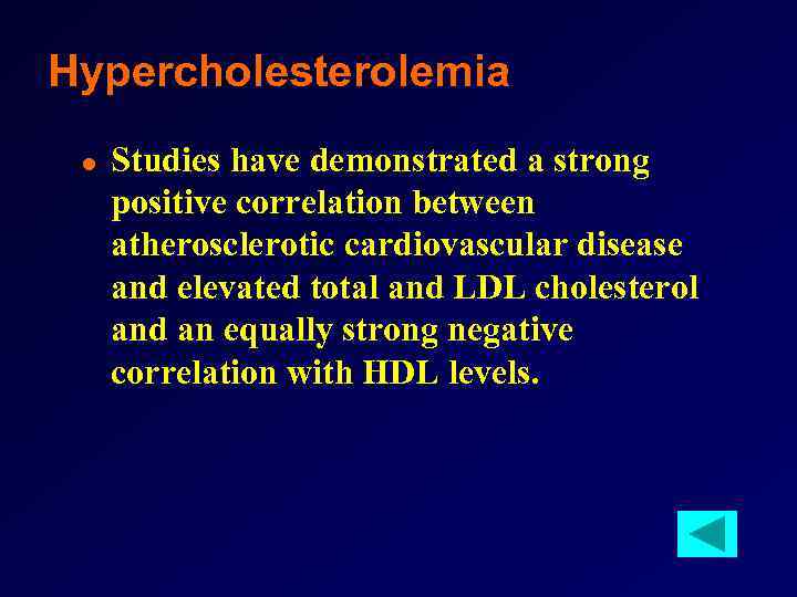 Hypercholesterolemia l Studies have demonstrated a strong positive correlation between atherosclerotic cardiovascular disease and