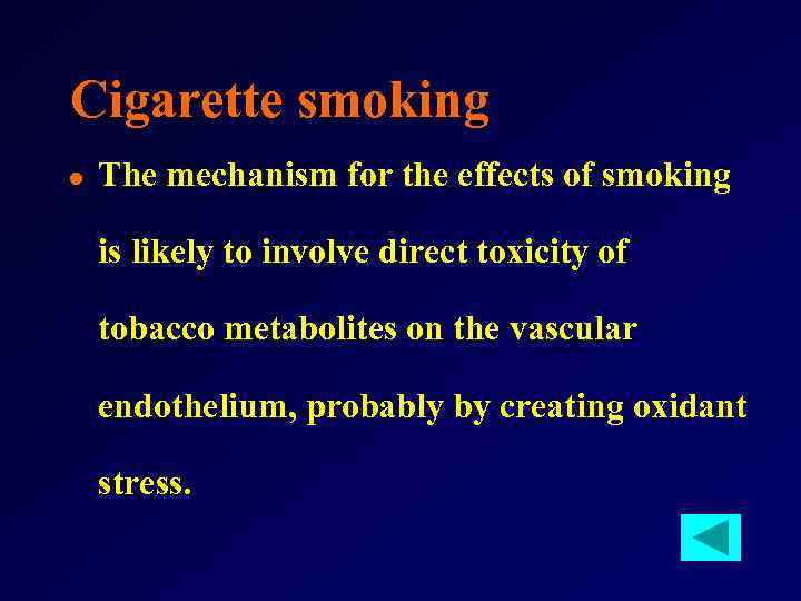 Cigarette smoking l The mechanism for the effects of smoking is likely to involve