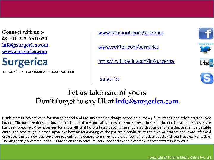 Connect with us : @ +91 -343 -6511629 info@surgerica. com www. surgerica. com Surgerica