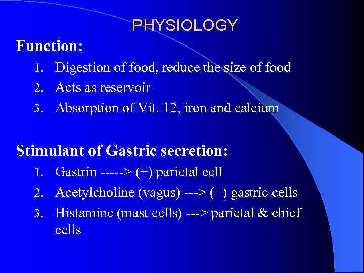 PHYSIOLOGY Function: 1. Digestion of food, reduce the size of food 2. Acts as