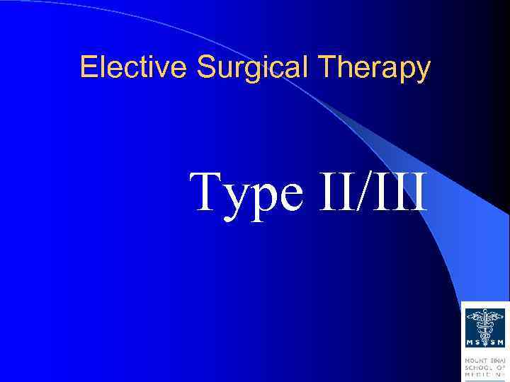 Elective Surgical Therapy Type II/III 