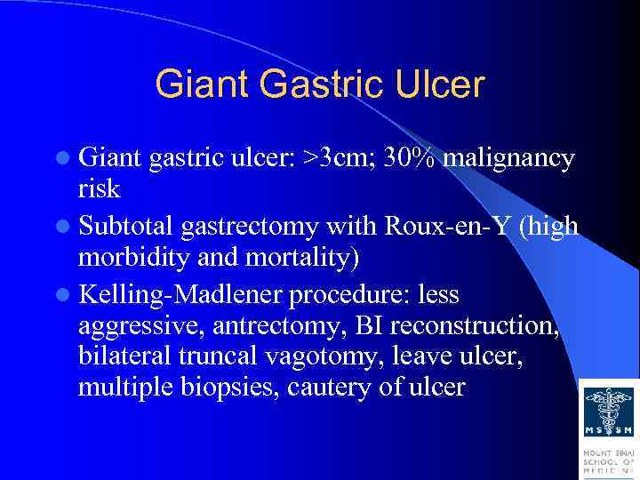 Giant Gastric Ulcer l Giant gastric ulcer: >3 cm; 30% malignancy risk l Subtotal