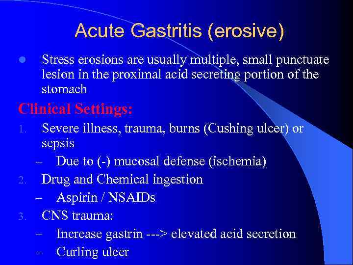 Acute Gastritis (erosive) l Stress erosions are usually multiple, small punctuate lesion in the
