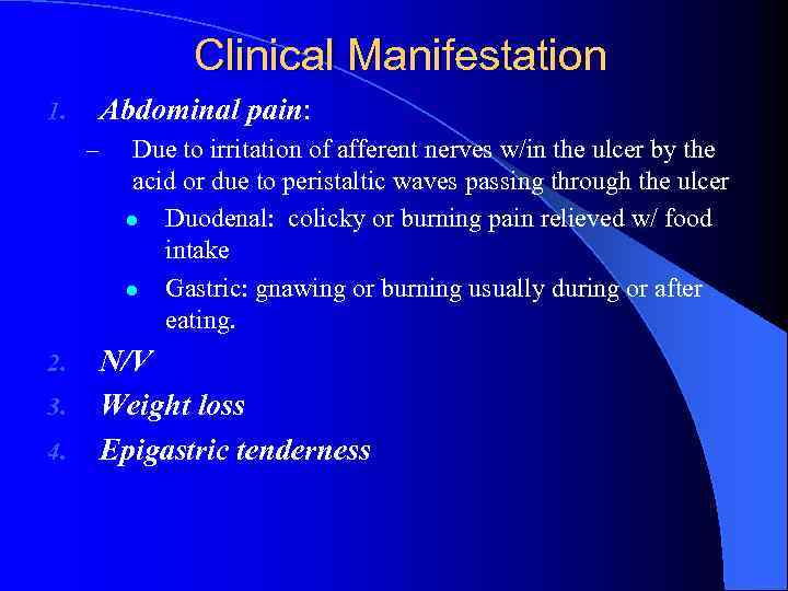 Clinical Manifestation Abdominal pain: 1. – 2. 3. 4. Due to irritation of afferent