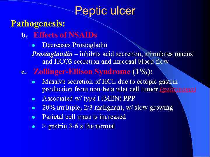 Peptic ulcer Pathogenesis: b. Effects of NSAIDs Decreases Prostagladin Prostaglandin – inhibits acid secretion,