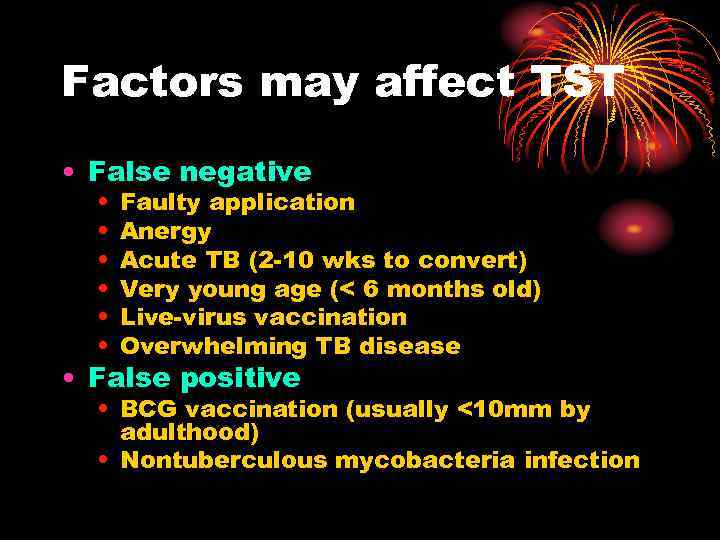 Factors may affect TST • False negative • • • Faulty application Anergy Acute