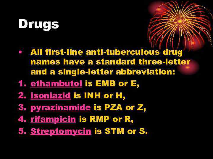 Drugs • All first-line anti-tuberculous drug names have a standard three-letter and a single-letter