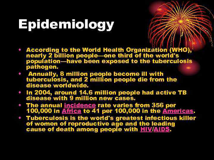 Epidemiology • According to the World Health Organization (WHO), nearly 2 billion people—one third