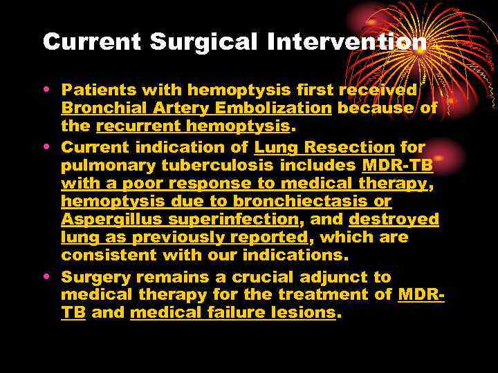 Current Surgical Intervention • Patients with hemoptysis first received Bronchial Artery Embolization because of