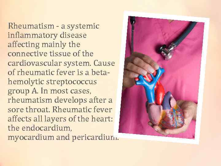 Rheumatism - a systemic inflammatory disease affecting mainly the connective tissue of the cardiovascular